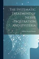 The Systematic Treatment of Nerve Prostration and Hysteria af William Smoult Playfair