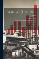 Debow's Review ...: Agricultural, Commercial, Industrial Progress & Resources; Volume 4 af James Dunwoody Brownson De Bow
