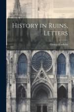 History in Ruins, Letters af George Godwin