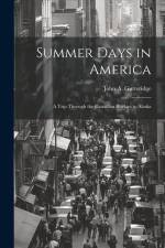 Summer Days in America: A Trip Through the Canadian Rockies to Alaska af John A. Gutteridge
