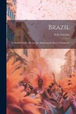 Brazil: O Estado Do Rio De Janeiro, Imformações Para O Emigrante af Felix Ferreira