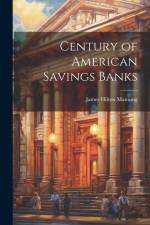 Century of American Savings Banks af James Hilton Manning