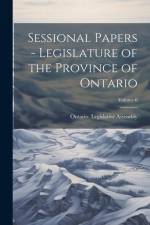 Sessional Papers - Legislature of the Province of Ontario; Volume 6 af Ontario Legislative Assembly