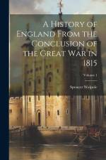 A History of England From the Conclusion of the Great War in 1815; Volume 1 af Spencer Walpole