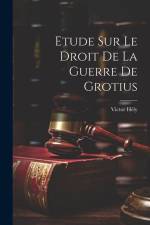 Etude Sur Le Droit De La Guerre De Grotius af Victor Hély