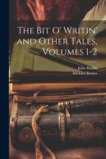 The Bit O' Writin' and Other Tales, Volumes 1-2 af John Banim