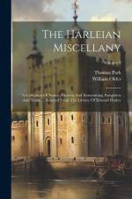 The Harleian Miscellany: A Collection Of Scarce, Curious And Entertaining Pamphlets And Tracts ... Selected From The Library Of Edward Harley; af William Oldys