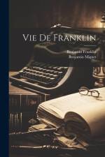 Vie De Franklin af Benjamin Franklin