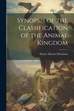 Synopsis of the Classification of the Animal Kingdom af Henry Alleyne Nicholson