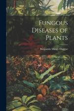 Fungous Diseases of Plants af Benjamin Minge Duggar
