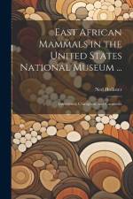 East African Mammals in the United States National Museum ...: Insectivora, Chiroptera, and Carnivora af Ned Hollister