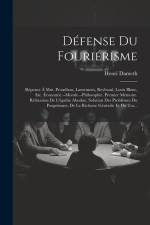 Défense Du Fouriérisme: Réponse À Mm. Proudhon, Lamennais, Reybaud, Louis Blanc, Etc. Économie.--Morale.--Philosophie. Premier Mémoire. Réfuta af Henri Dameth