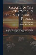 Remains Of The Late Reverend Richard Hurrell Froude: V. 2. History Or The Contest Between Thomas À Becket, Archbishop Of Canterbury, And Henry Ii, Kin af Richard Hurrell Froude