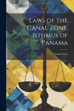 Laws of the Canal Zone, Isthmus of Panama af Canal Zone