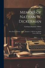 Memoir of Nathan W. Dickerman: Who Died at Boston, (Mass.) January 2, 1830 in the Eighth Year of His Age af Gorham Dummer Abbot