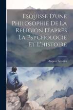 Esquisse D'une Philosophie De La Religion D'après La Psychologie Et L'histoire af Auguste Sabatier