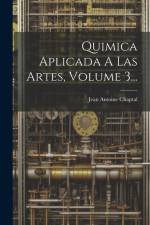 Quimica Aplicada A Las Artes, Volume 3... af Jean Antoine Claude Chaptal