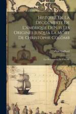 Histoire De La Découverte De L'amérique Depuis Les Origines Jusqu'à La Mort De Christophe Colomb: Les Précurseurs De Colomb af Paul Gaffarel