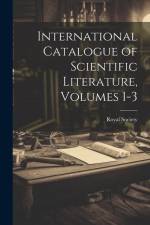 International Catalogue of Scientific Literature, Volumes 1-3 af Royal Society (Great Britain)