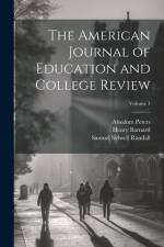 The American Journal of Education and College Review; Volume 1 af Samuel Sidwell Randall