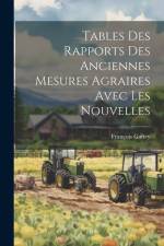 Tables Des Rapports Des Anciennes Mesures Agraires Avec Les Nouvelles af François Gattey