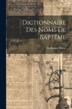 Dictionnaire Des Noms De Baptême af Guillaume Belèze