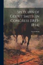 Speeches of Gerrit Smith in Congress [1853-1854] af Gerrit Smith