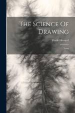 The Science Of Drawing: Trees af Frank Howard