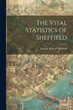 The Vital Statistics of Sheffield af George Calvert Holland