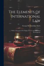 The Elements of International Law: With an Account of Its Origin, Sources and Historical Development af George Breckenridge Davis