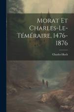 Morat Et Charles-Le-Téméraire, 1476-1876 af Charles Hoch