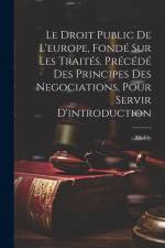 Le Droit Public De L'europe, Fondé Sur Les Traités. Précédé Des Principes Des Negociations, Pour Servir D'introduction af Mably