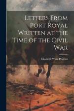 Letters From Port Royal Written at the Time of the Civil War af Elizabeth Ware Pearson