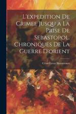 L'expedition De Crimee Jusqu a La Prise De Sebastopol. Chroniques De La Guerre D'orient af Cesar Lecat Bazancourt