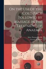 On the Use of the Cold Pack Followed by Massage in the Treatment of Anaemia af Mary Putnam Jacobi