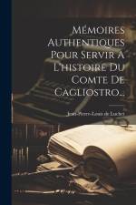 Mémoires Authentiques Pour Servir A L'histoire Du Comte De Cagliostro... af Jean-Pierre-Louis de Luchet