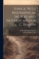 Ionica. With Biographical Introd. and Notes by Arthur C. Benson af William Johnson Cory