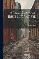 A Text Book of Irish Literature; Volume pt.1 af Eleanor Hull