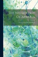 The Neurology Of Apraxia af George Van Ness Dearborn