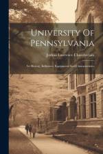 University Of Pennsylvania: Its History, Influence, Equipment And Characteristics af Joshua Lawrence Chamberlain