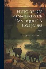 Histoire des ménageries de l'antiquité à nos jours; Tome 3 af Gustave Antoine Armand Loisel