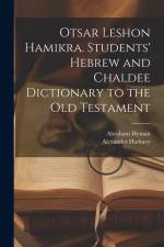 Otsar Leshon Hamikra. Students' Hebrew and Chaldee Dictionary to the Old Testament af Alexander Harkavy