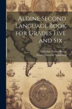Aldine Second Language Book for Grades Five and Six .. af Catherine Turner Bryce