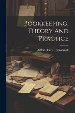 Bookkeeping, Theory And Practice af Arthur Henry Rosenkampff