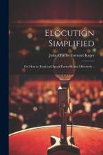 Elocution Simplified; or, How to Read and Speak Correctly and Effectively .. af John Charles Fremont Kyger