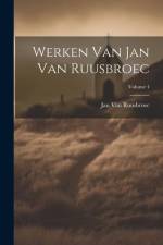 Werken Van Jan Van Ruusbroec; Volume 4 af Jan van Ruusbroec