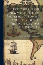 Explorers In The New World Before And After Columbus And The Story Of The Jesuit Missions Of Paraguay af Marion McMurrough Mulhall