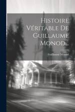 Histoire Véritable De Guillaume Monod... af Guillaume Monod