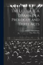 The Letter H. A Drama in a Prologue and Three Acts af Charles Felton Pidgin