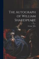 The Autograph of William Shakespeare af George Wise